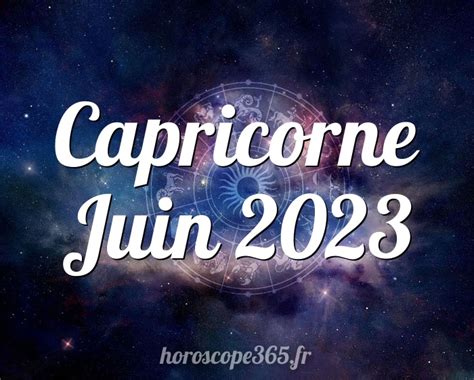 horoscope du mois de juin capricorne 2023